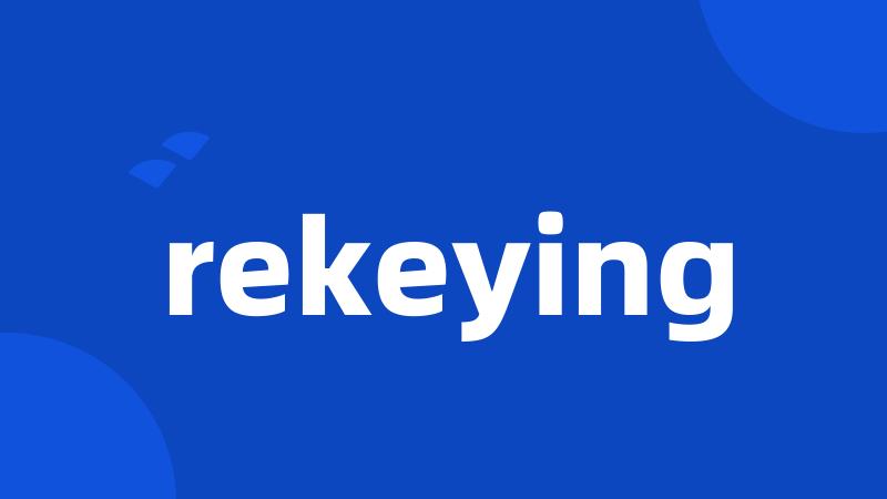 rekeying