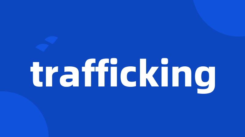 trafficking