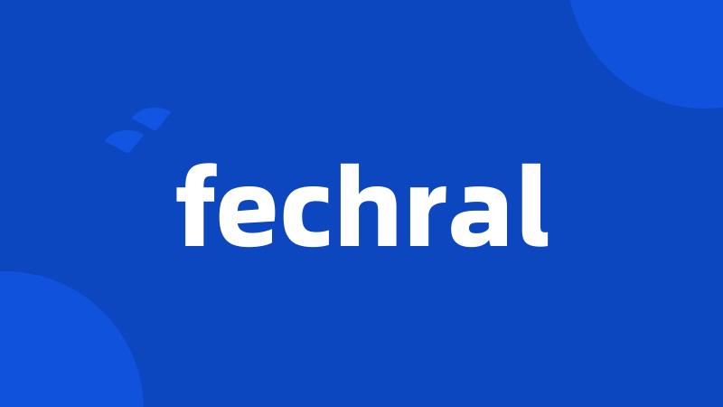 fechral