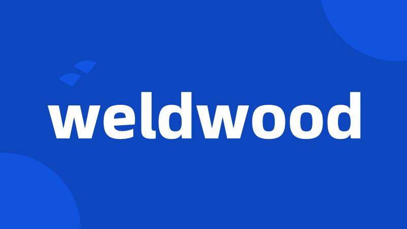 weldwood