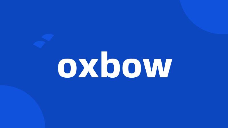 oxbow