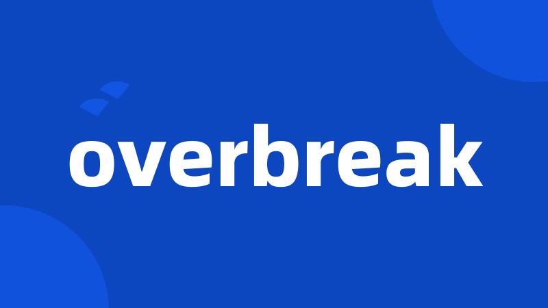 overbreak