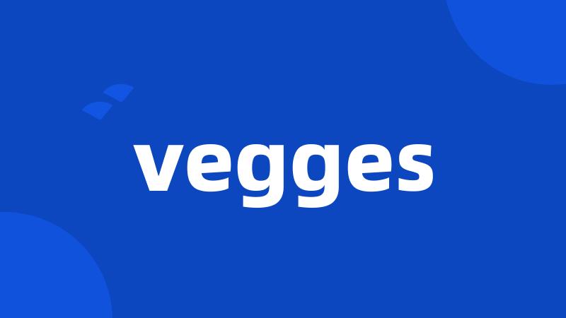 vegges