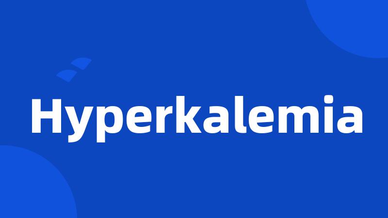 Hyperkalemia