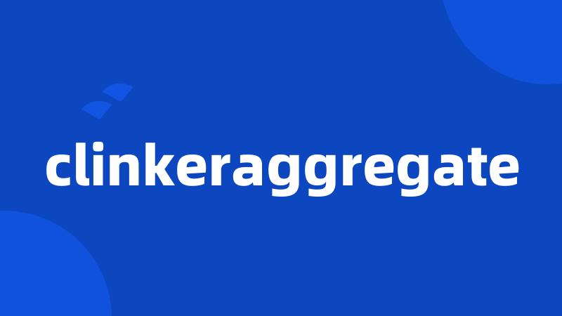 clinkeraggregate