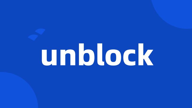 unblock