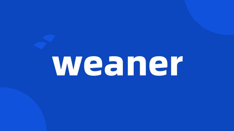 weaner