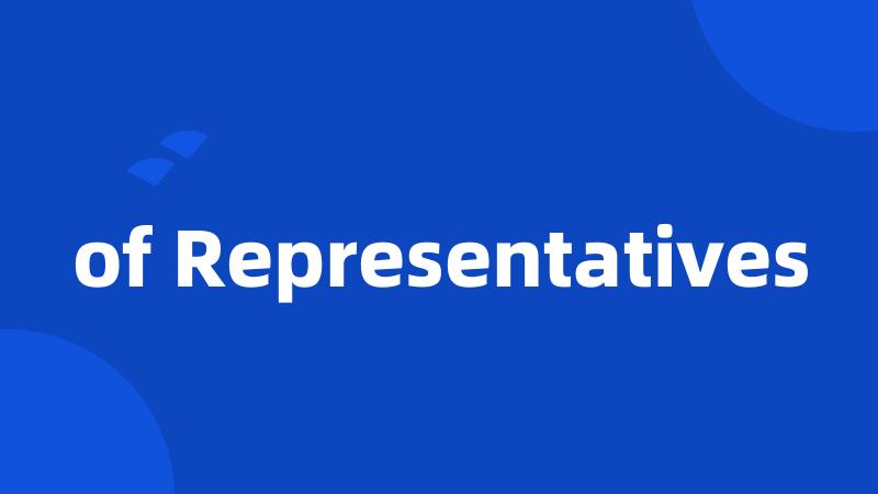 of Representatives