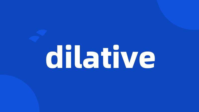 dilative