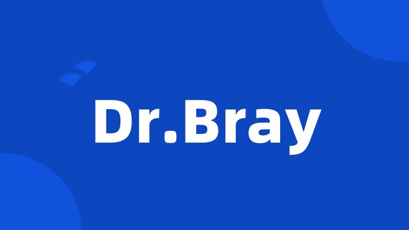 Dr.Bray