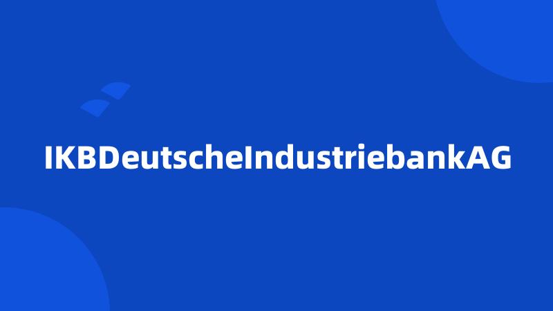 IKBDeutscheIndustriebankAG