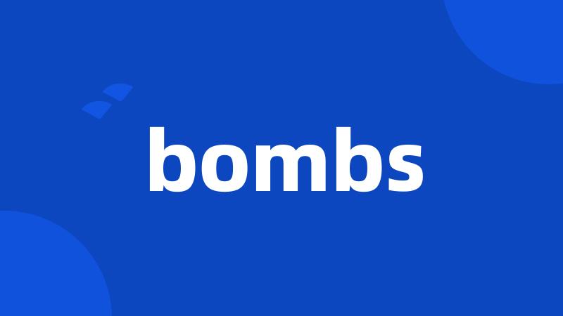 bombs