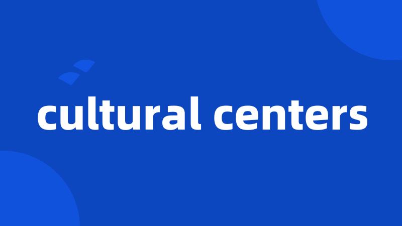 cultural centers