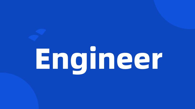 Engineer