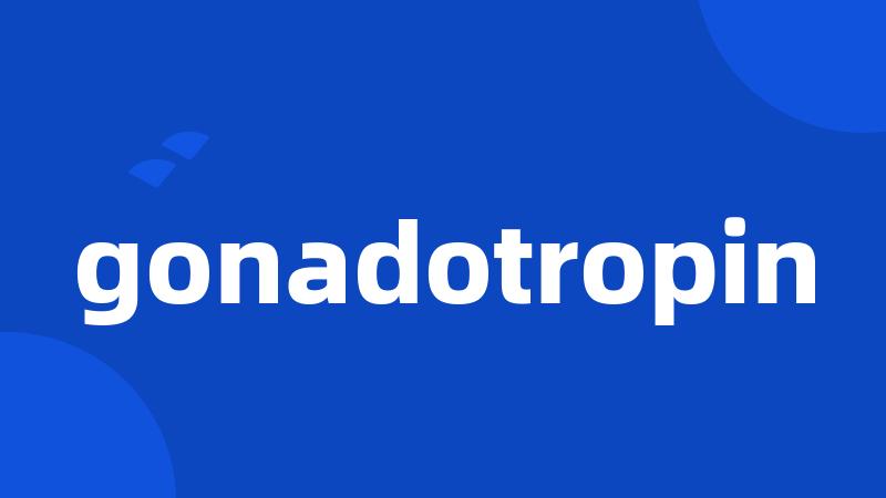 gonadotropin