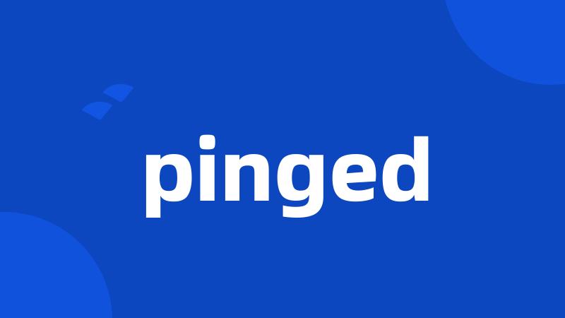 pinged