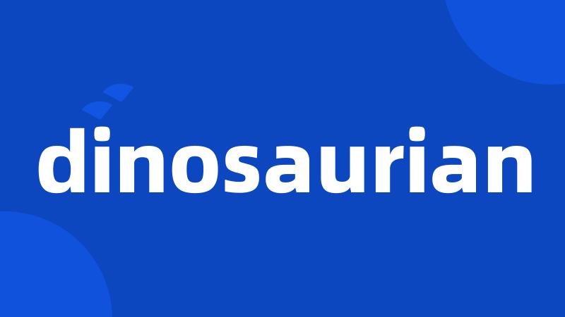 dinosaurian