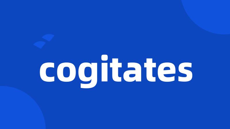 cogitates