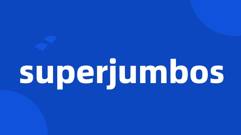 superjumbos