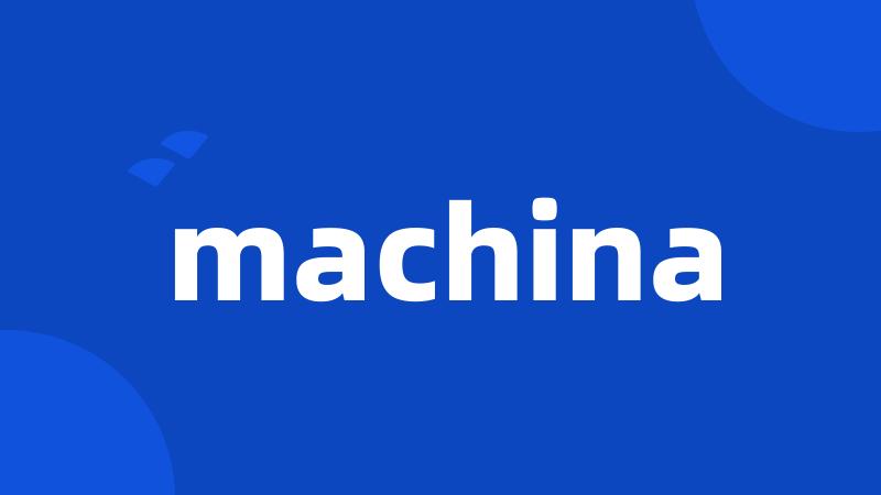 machina