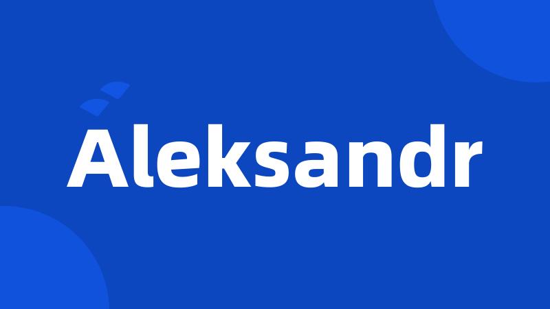 Aleksandr