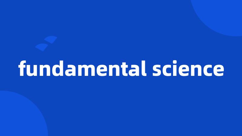 fundamental science