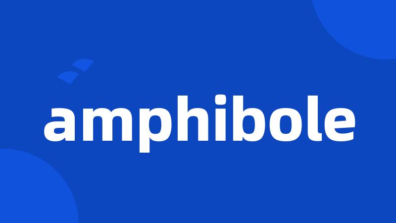 amphibole