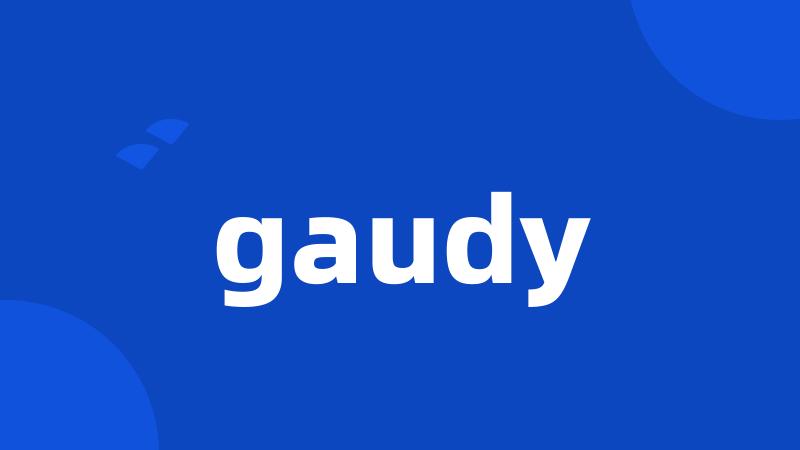 gaudy