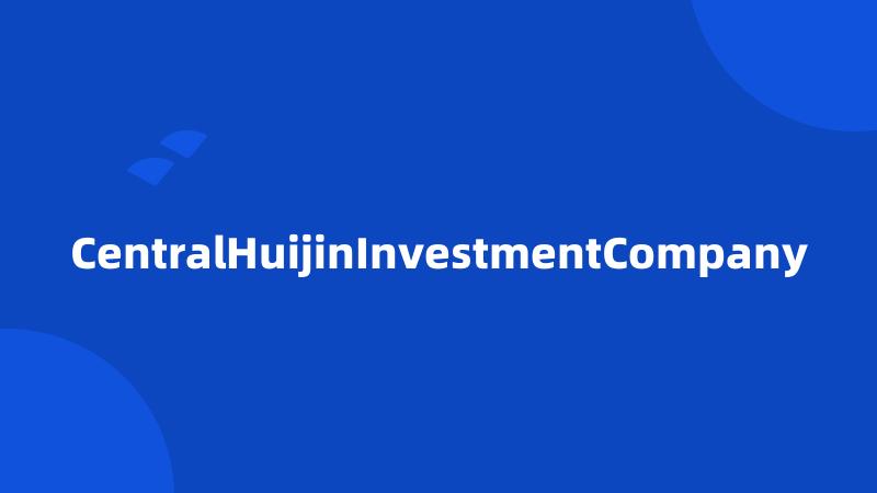 CentralHuijinInvestmentCompany