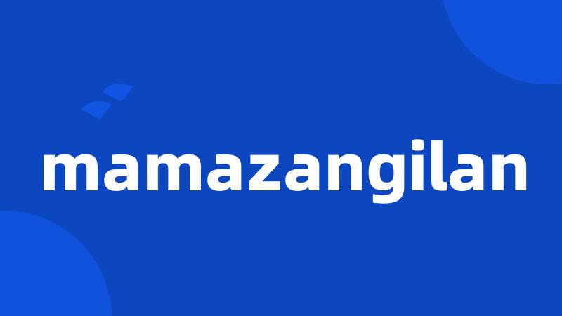 mamazangilan