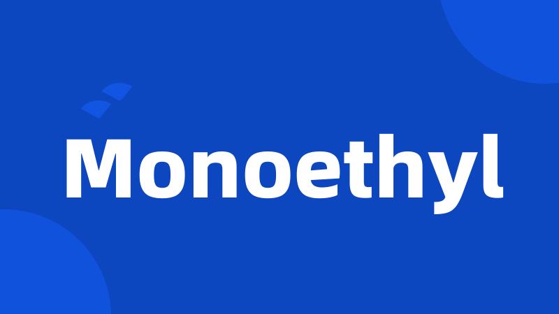 Monoethyl