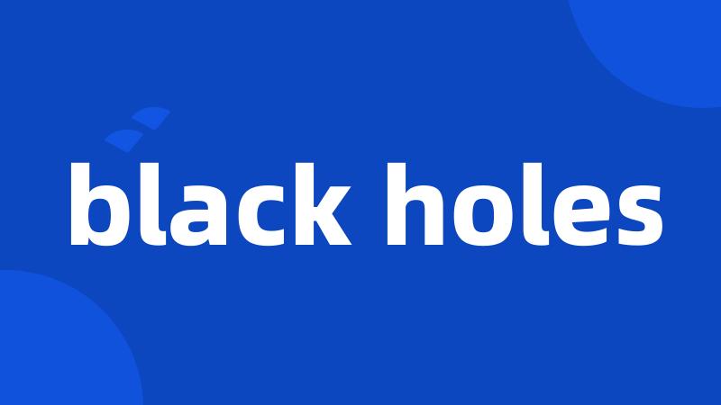 black holes