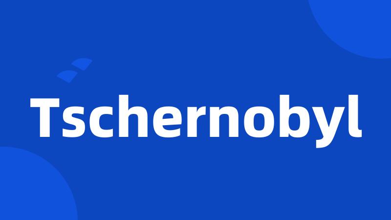 Tschernobyl