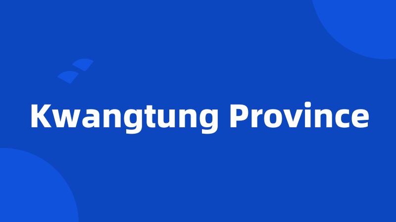 Kwangtung Province