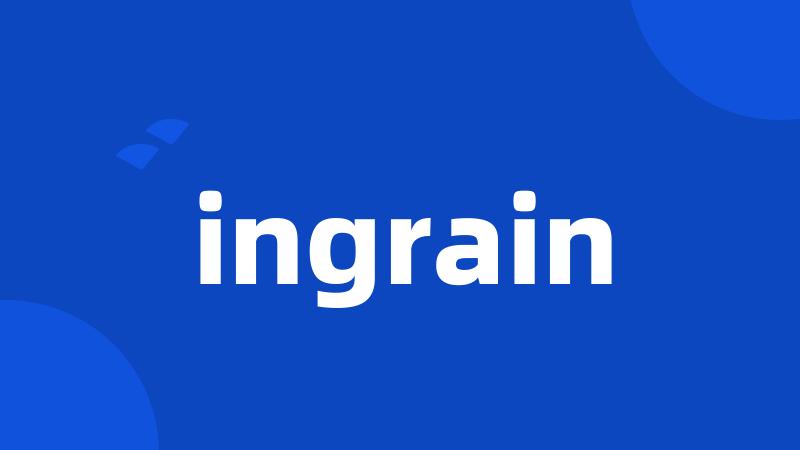 ingrain