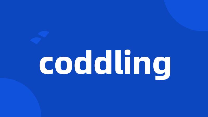 coddling