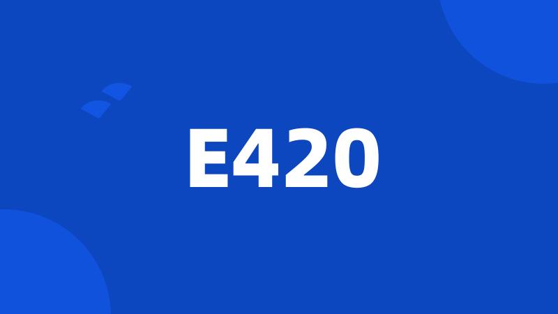 E420