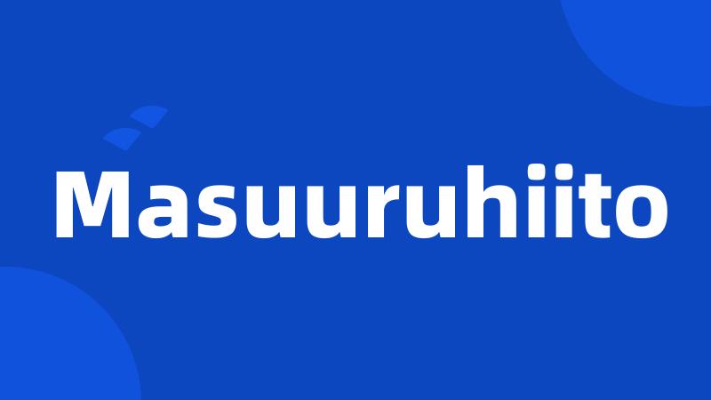 Masuuruhiito