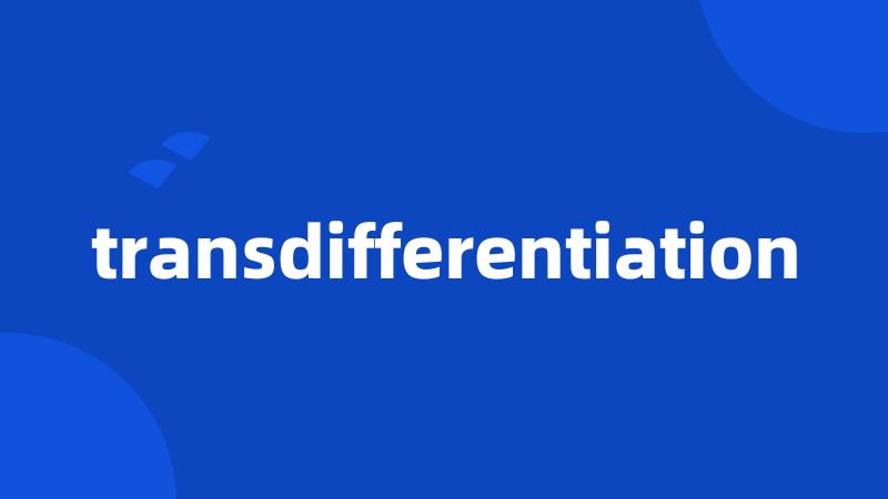 transdifferentiation