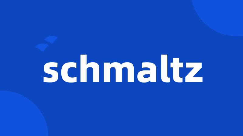 schmaltz