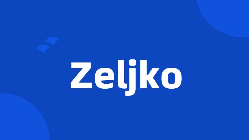 Zeljko