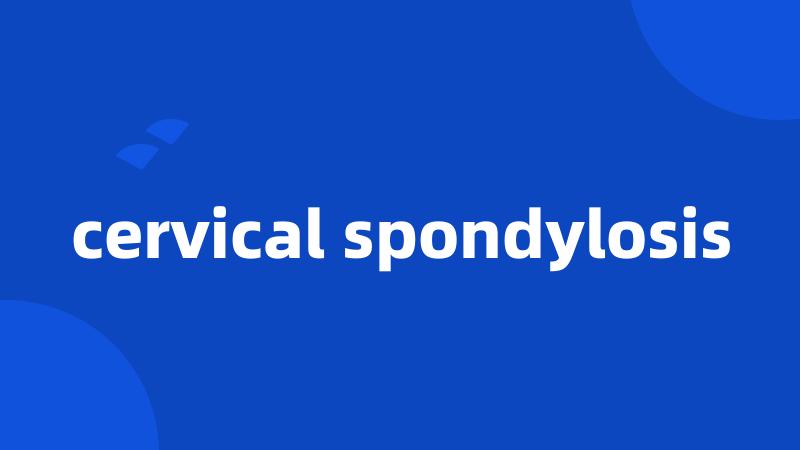 cervical spondylosis