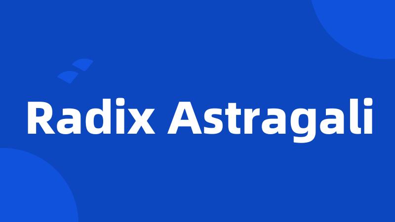 Radix Astragali