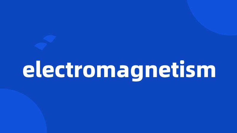 electromagnetism