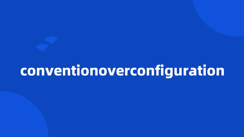 conventionoverconfiguration