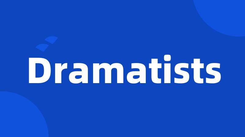 Dramatists