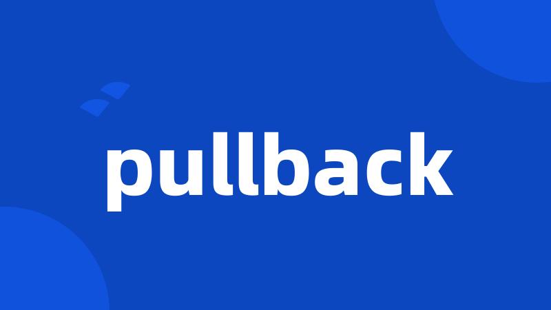 pullback