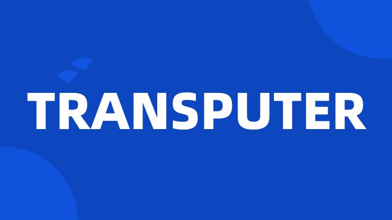 TRANSPUTER