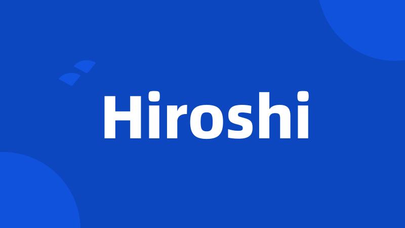 Hiroshi