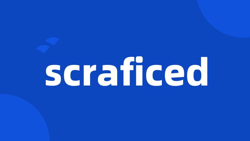 scraficed